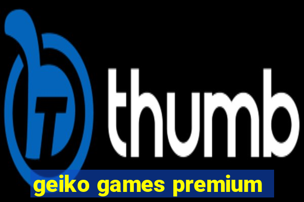 geiko games premium